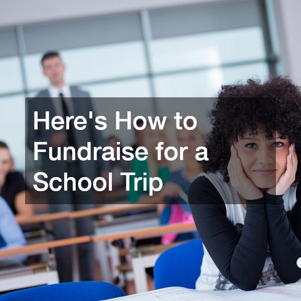 Heres How to Fundraise for a School Trip